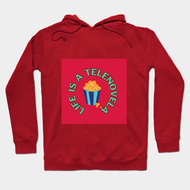 Life is a Telenovela Hoodie by livmilano